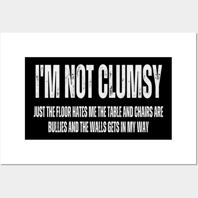 Im Not Clumsy Funny and Sarcastic for Men Women Boys Girls Wall Art by Hunter_c4 "Click here to uncover more designs"